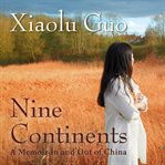 Nine Continents : A Memoir in and Out of China cover image cdn