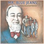 Mr. Blue Jeans : A Story About Levi Strauss cover image cdn