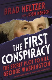 The First Conspiracy : The Secret Plot to Kill George Washington cover image cdn