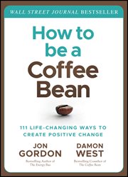 How to Be a Coffee Bean : 111 Life-Changing Ways to Create Positive Change cover image cdn