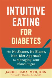 Intuitive Eating for Diabetes : The No Shame, No Blame, Non-Diet Approach to Managing Your Blood Sugar cover image cdn
