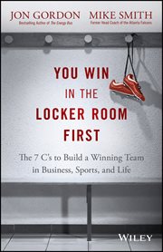 You Win in the Locker Room First : The 7 C's to Build a Winning Team in Business, Sports, and Life cover image cdn
