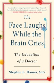 The Face Laughs While the Brain Cries : The Education of a Doctor cover image cdn