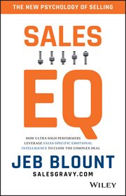 Sales EQ : How Ultra High Performers Leverage Sales-Specific Emotional Intelligence to Close the Complex Deal cover image cdn