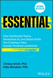 Essential : How Distributed Teams, Generative Ai, and Global Shifts Are Creating a New Human-powered Leadership cover image cdn