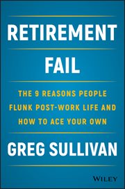 Retirement Fail : The 9 Reasons People Flunk Post-Work Life and How to Ace Your Own cover image cdn