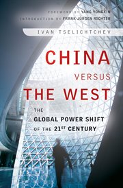 China Versus the West : The Global Power Shift of the 21st Century cover image cdn