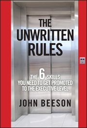 The Unwritten Rules : The Six Skills You Need to Get Promoted to the Executive Level cover image cdn
