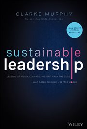 Sustainable Leadership : Lessons of Vision, Courage, and Grit from the CEOs Who Dared to Build a Better World cover image cdn