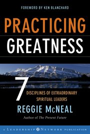 Practicing Greatness : 7 Disciplines of Extraordinary Spiritual Leaders cover image cdn