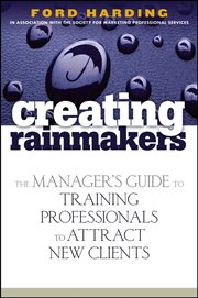 Creating Rainmakers : The Manager's Guide to Training Professionals to Attract New Clients cover image cdn