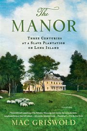 The Manor: Three Centuries at a Slave Plantation on Long Island cover image cdn