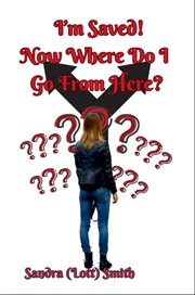 I'm Saved! Now Where Do I Go From Here? cover image cdn
