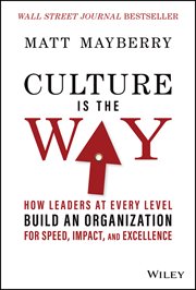 Culture Is the Way : How Leaders at Every Level Build an Organization for Speed, Impact, and Excellence cover image cdn