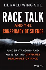 Race Talk and the Conspiracy of Silence : Understanding and Facilitating Difficult Dialogues on Race cover image cdn