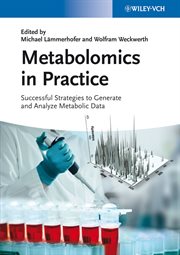 Metabolomics in Practice : Successful Strategies to Generate and Analyze Metabolic Data cover image cdn
