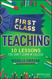 First Class Teaching : 10 Lessons You Don't Learn in College cover image cdn