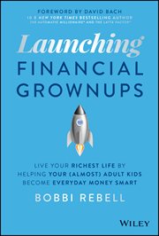 Launching Financial Grownups : Live Your Richest Life by Helping Your (Almost) Adult Kids Become Everyday Money Smart cover image cdn