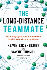 The Long-Distance Teammate : Stay Engaged and Connected While Working Anywhere cover image cdn
