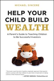 Help Your Child Build Wealth : A Parent's Guide to Teaching Children to Be Successful Investors cover image cdn