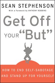 Get off Your "But" : How to End Self-Sabotage and Stand up for Yourself cover image cdn