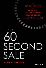 The 60 Second Sale : The Ultimate System for Building Lifelong Client Relationships in the Blink of an Eye cover image cdn
