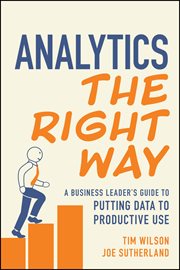 Analytics the Right Way : A Business Leader's Guide to Putting Data to Productive Use cover image cdn