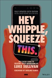 Hey Whipple, Squeeze This : The Classic Guide to Creating Great Advertising cover image cdn