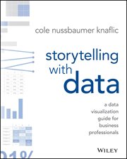 Storytelling With Data : A Data Visualization Guide for Business Professionals cover image cdn