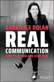 Real Communication : How to Be You and Lead True cover image cdn