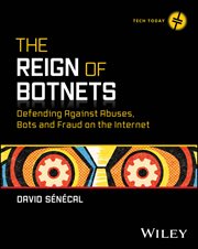 The Reign of Botnets : Defending Against Abuses, Bots and Fraud on the Internet cover image cdn
