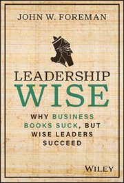Leadership Wise : Why Business Books Suck, but Wise Leaders Succeed cover image cdn