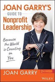 Joan Garry's Guide to Nonprofit Leadership : Because the World Is Counting on You cover image cdn