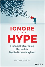 Ignore the Hype : Financial Strategies Beyond the Media-Driven Mayhem cover image cdn