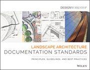 Landscape Architecture Documentation Standards : Principles, Guidelines, and Best Practices cover image cdn