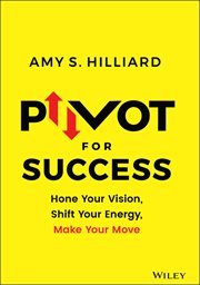Pivot for Success : Hone Your Vision, Shift Your Energy, Make Your Move cover image cdn
