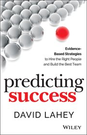 Predicting Success : Evidence-Based Strategies to Hire the Right People and Build the Best Team cover image cdn