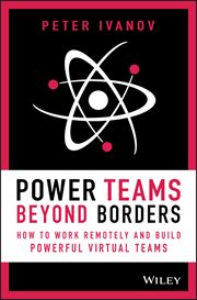 Power Teams Beyond Borders : How to Work Remotely and Build Powerful Virtual Teams cover image cdn