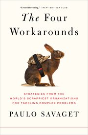 The Four Workarounds : Strategies From the World's Scrappiest Organizations for Tackling Complex Problems cover image cdn