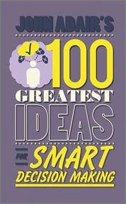 John Adair's 100 Greatest Ideas for Smart Decision Making cover image cdn