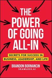 The Power of Going All-In : Secrets for Success in Business, Leadership, and Life cover image cdn