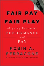 Fair Pay, Fair Play : Aligning Executive Performance and Pay cover image cdn