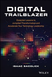 Digital Trailblazer : Essential Lessons to Jumpstart Transformation and Accelerate Your Technology Leadership cover image cdn