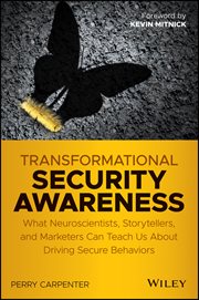 Transformational Security Awareness : What Neuroscientists, Storytellers, and Marketers Can Teach Us About Driving Secure Behaviors cover image cdn