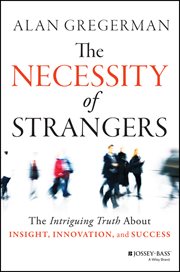 The Necessity of Strangers : The Intriguing Truth About Insight, Innovation, and Success cover image cdn