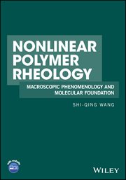 Nonlinear Polymer Rheology : Macroscopic Phenomenology and Molecular Foundation cover image cdn