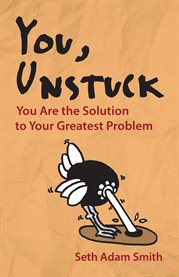 You, Unstuck : You Are the Solution to Your Greatest Problem cover image cdn