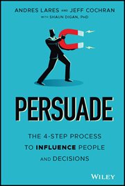Persuade : The 4-Step Process to Influence People and Decisions cover image cdn