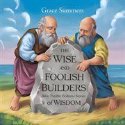 The Wise and Foolish Builders: Bible Parable Bedtime Stories of Wisdom cover image cdn