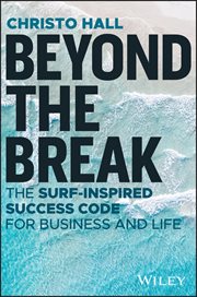 Beyond the Break : The Surf-Inspired Success Code for Business and Life cover image cdn